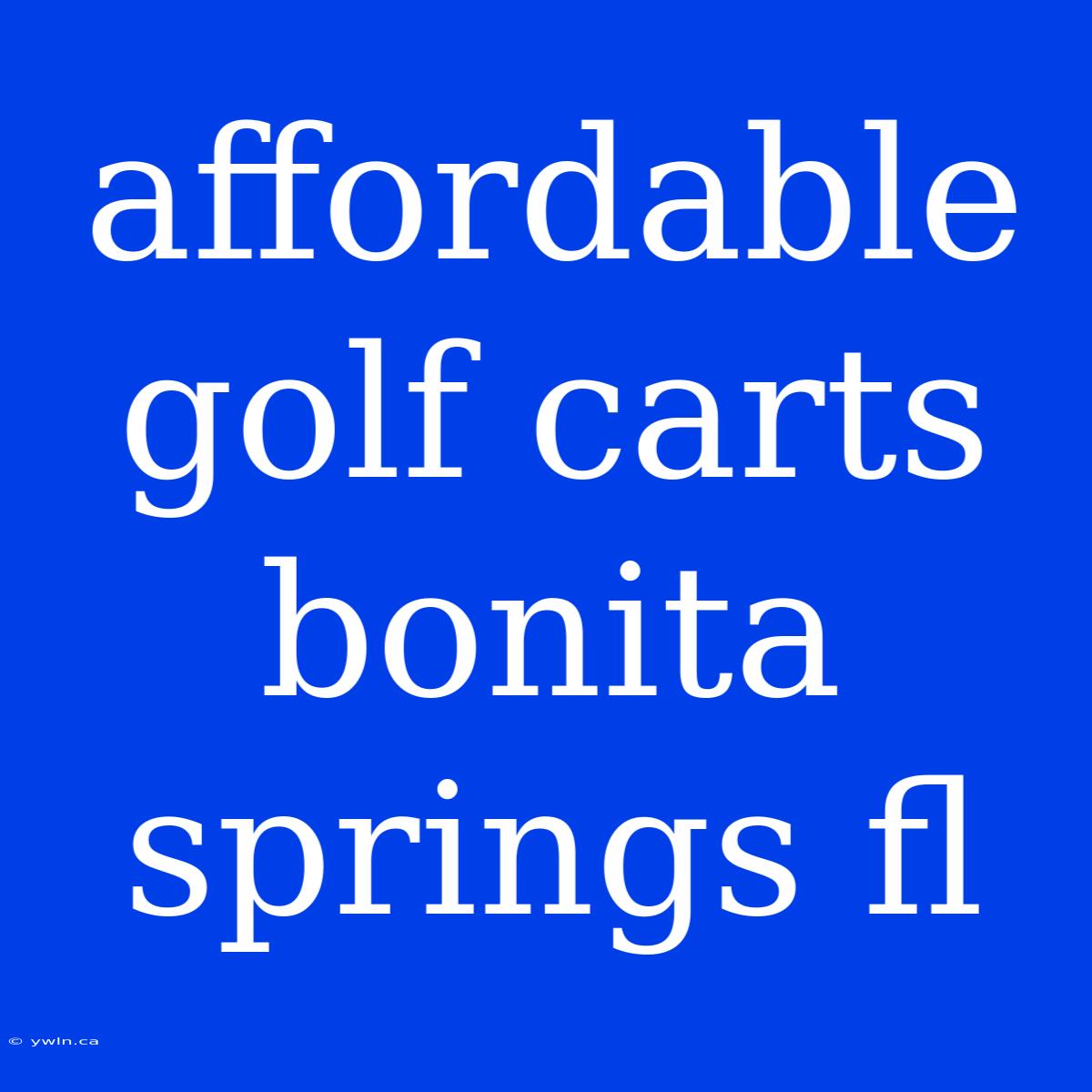 Affordable Golf Carts Bonita Springs Fl