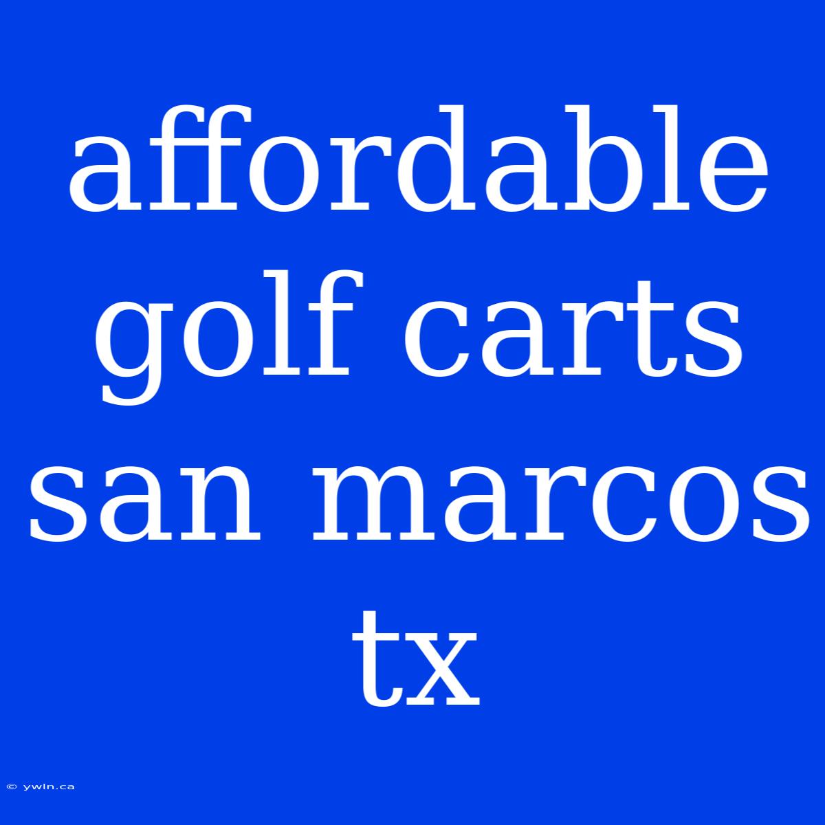 Affordable Golf Carts San Marcos Tx