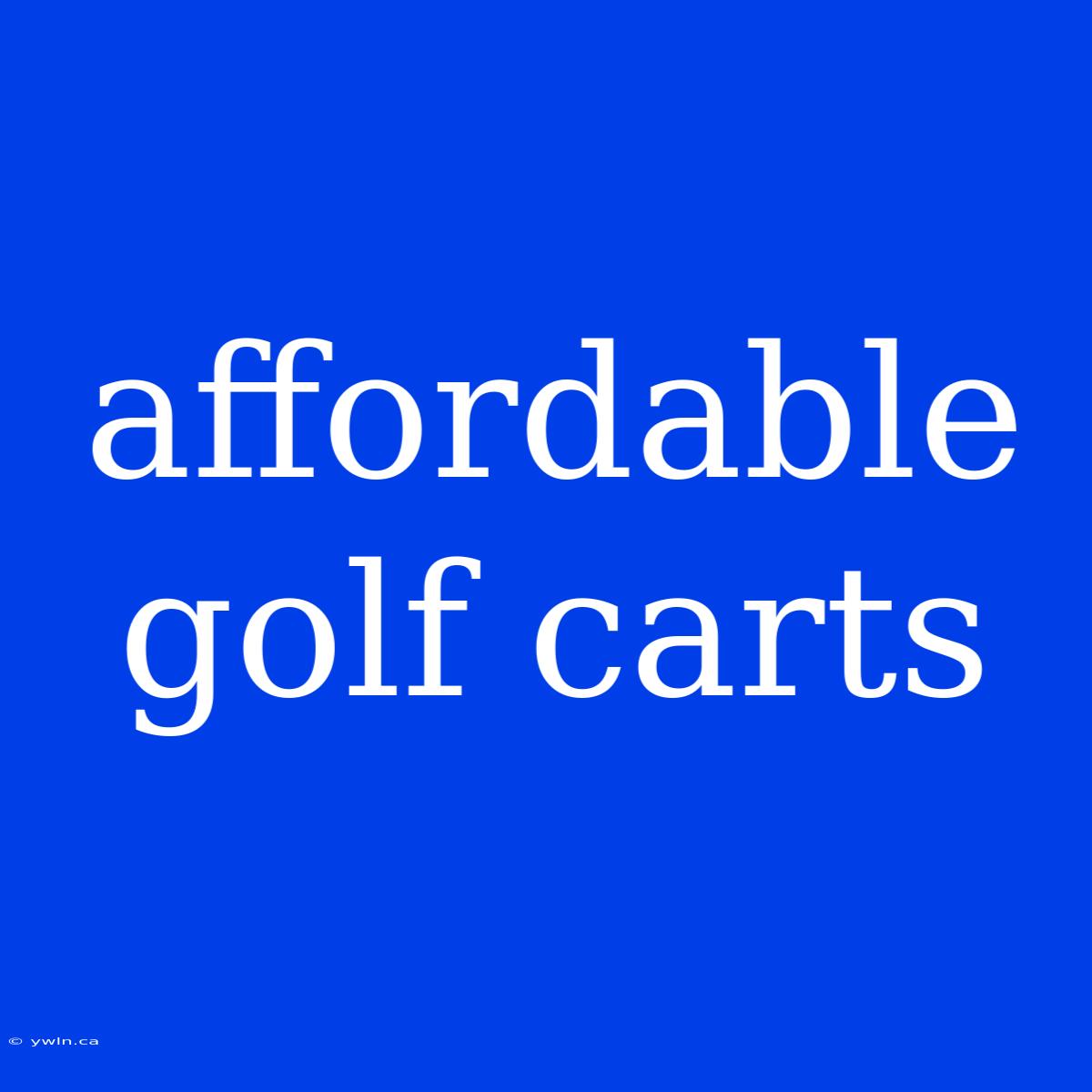 Affordable Golf Carts