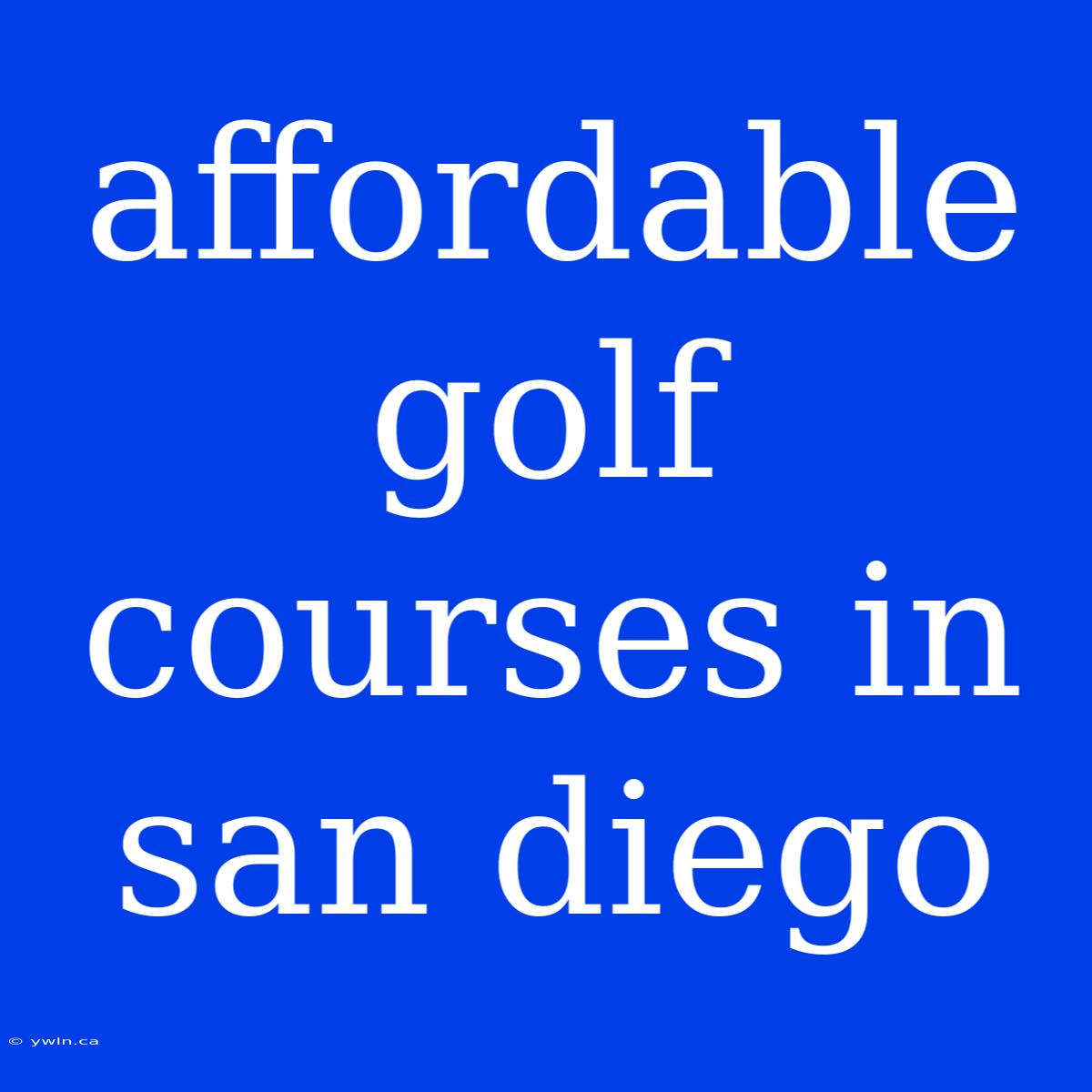 Affordable Golf Courses In San Diego