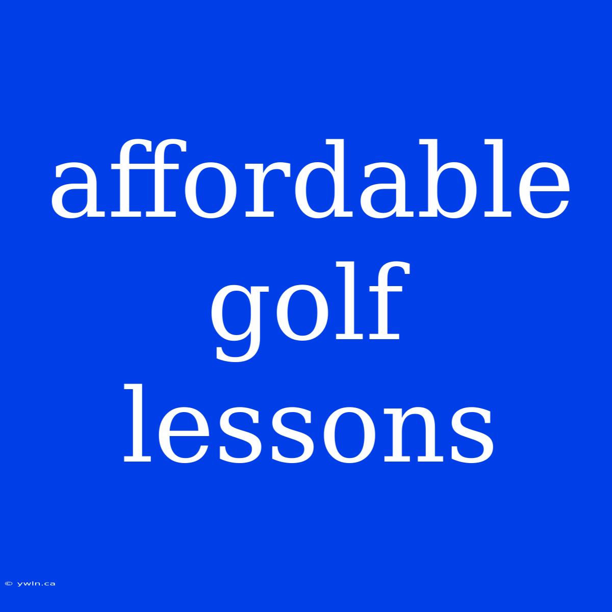 Affordable Golf Lessons