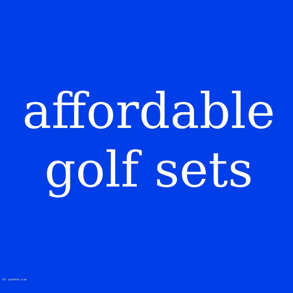 Affordable Golf Sets