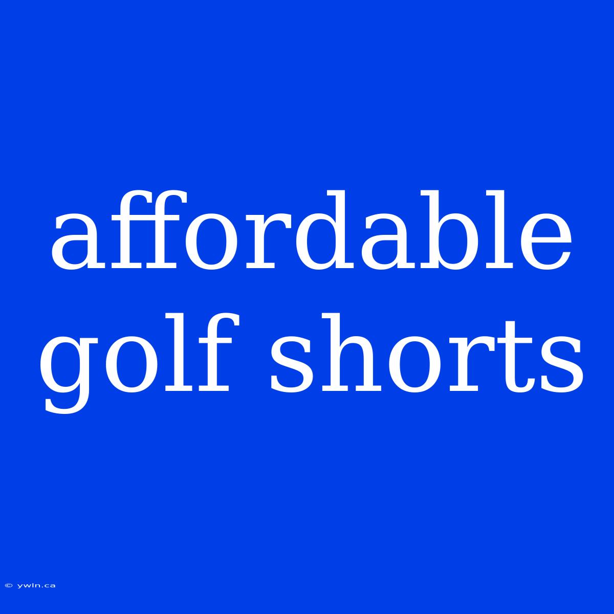 Affordable Golf Shorts