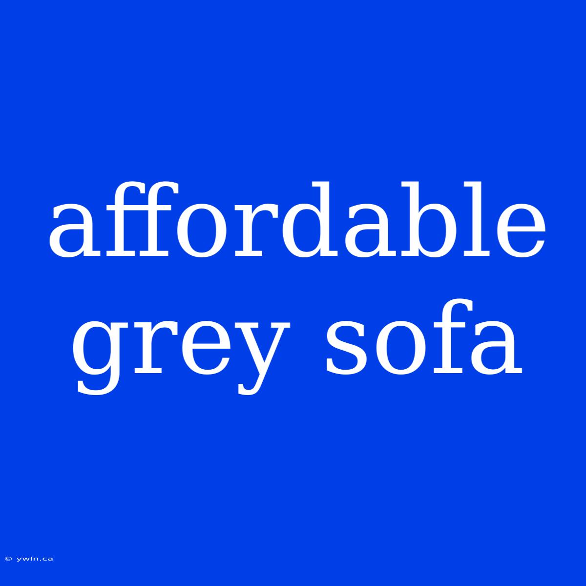 Affordable Grey Sofa