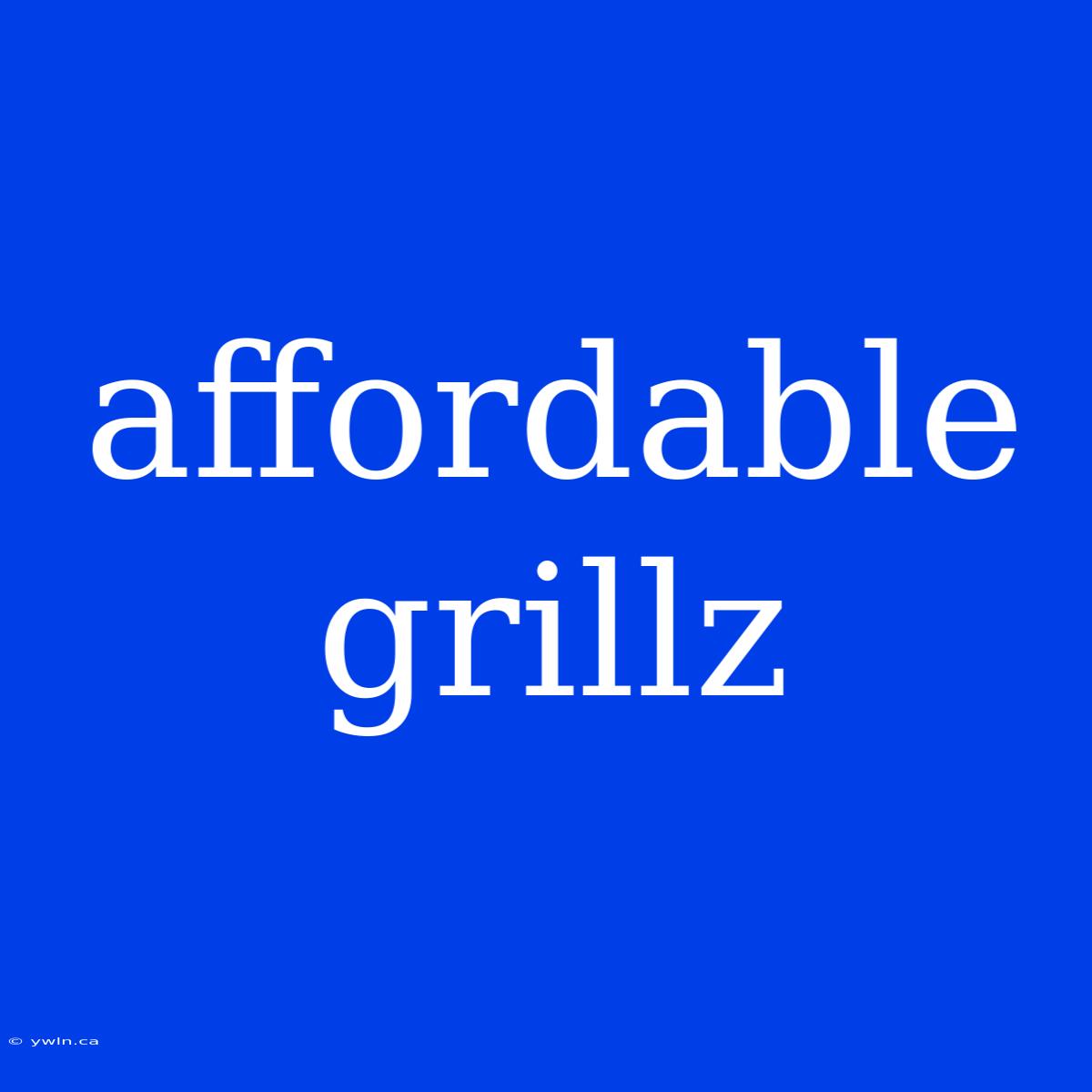 Affordable Grillz