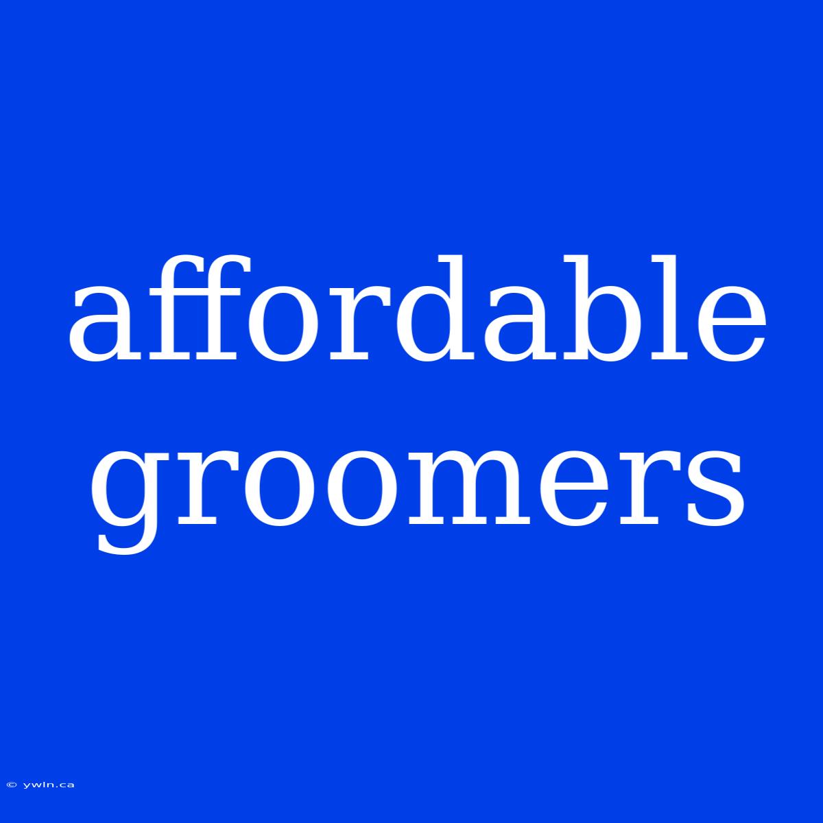 Affordable Groomers