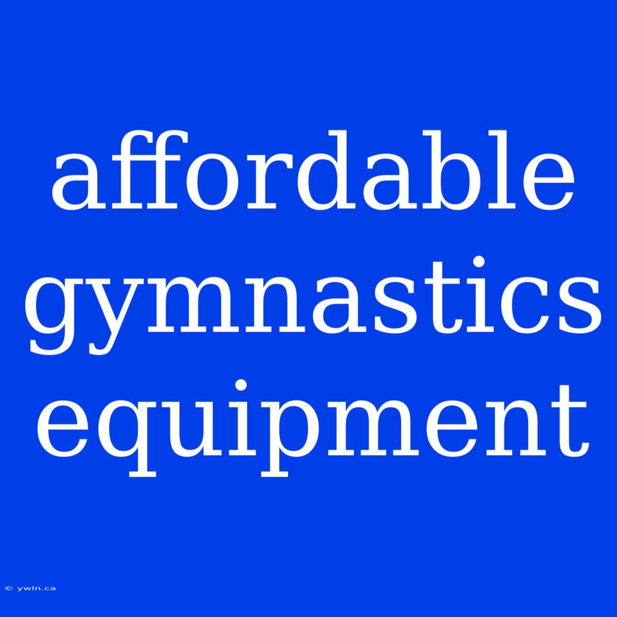 Affordable Gymnastics Equipment