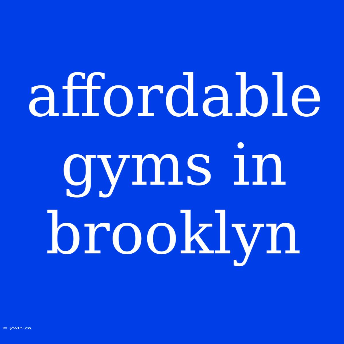 Affordable Gyms In Brooklyn