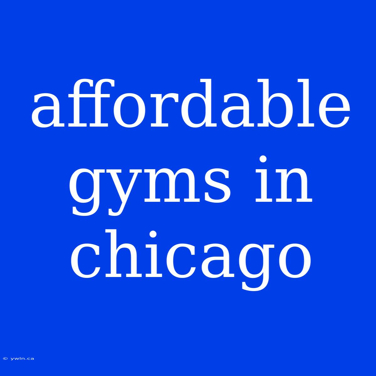 Affordable Gyms In Chicago