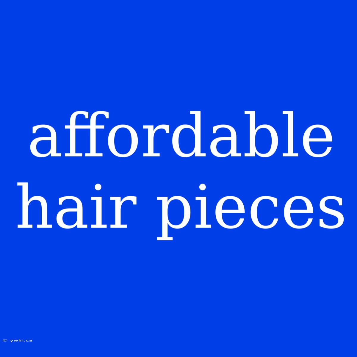 Affordable Hair Pieces