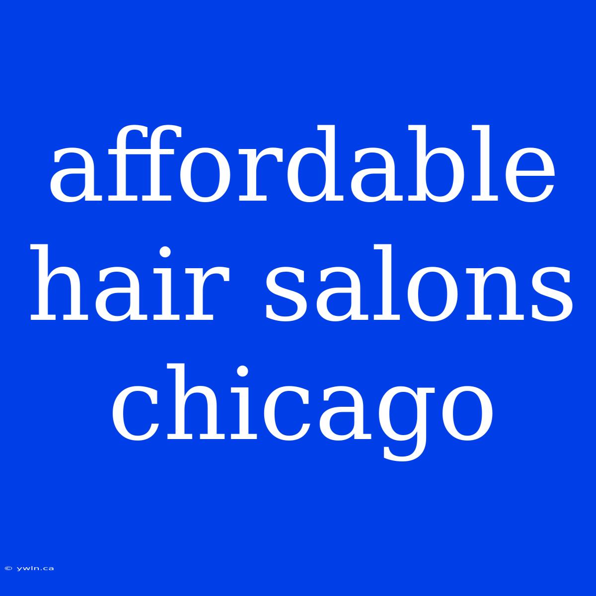 Affordable Hair Salons Chicago