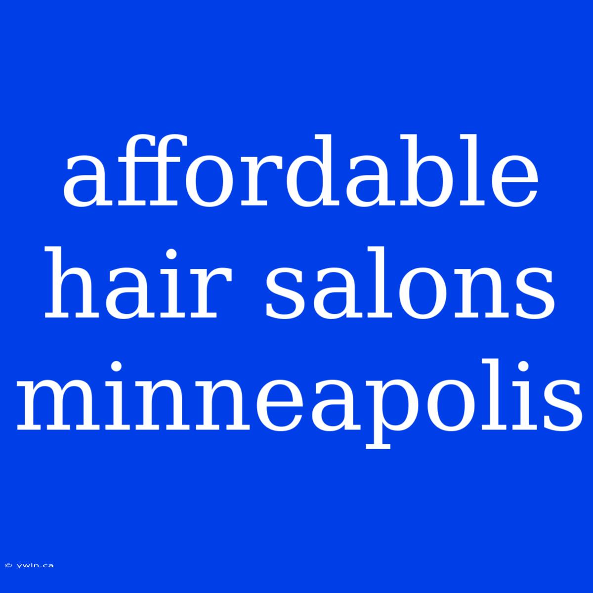 Affordable Hair Salons Minneapolis