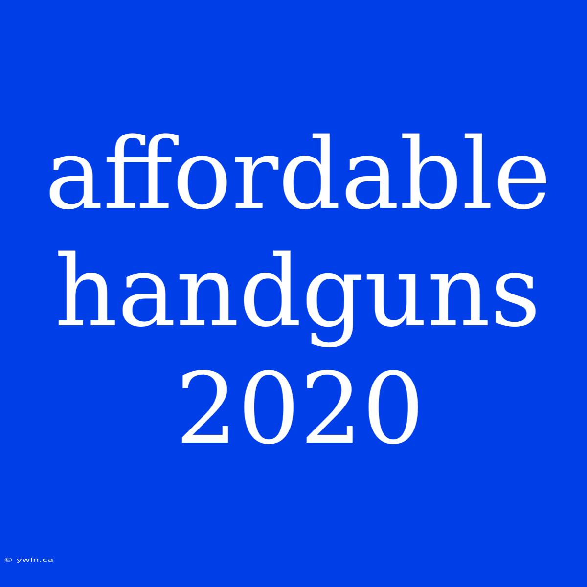 Affordable Handguns 2020