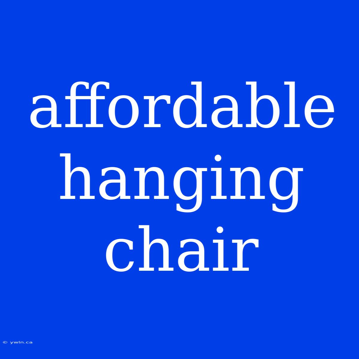 Affordable Hanging Chair