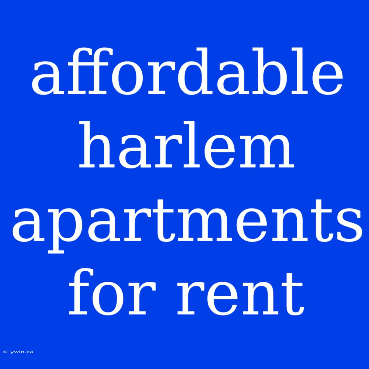 Affordable Harlem Apartments For Rent