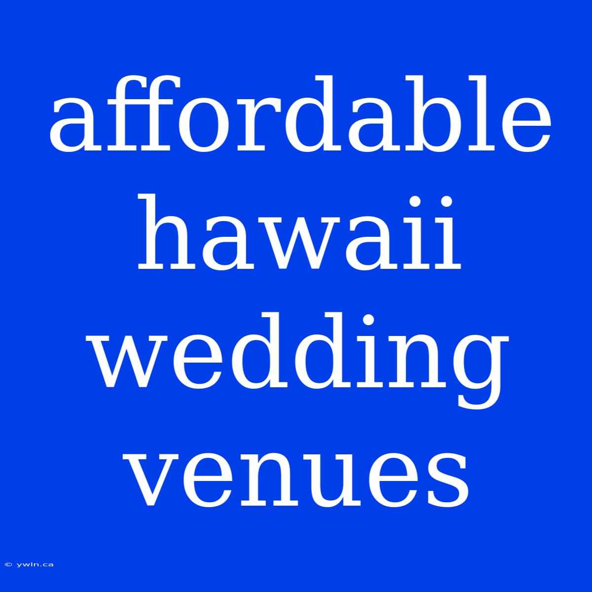 Affordable Hawaii Wedding Venues