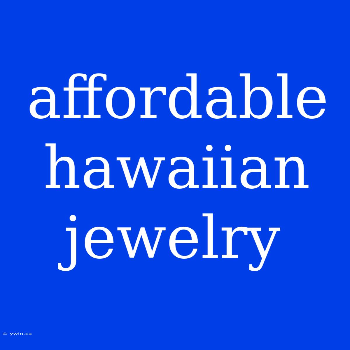 Affordable Hawaiian Jewelry