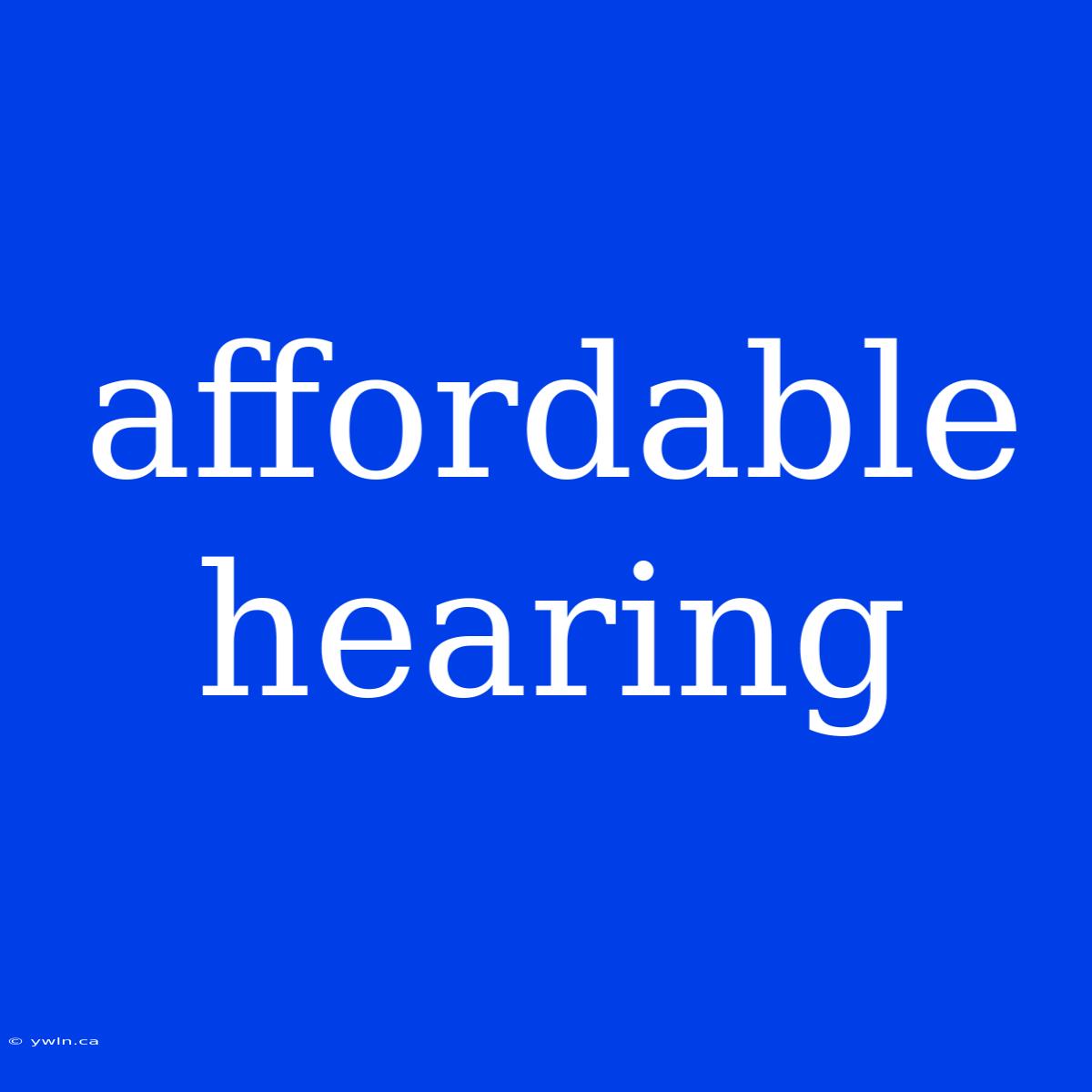 Affordable Hearing