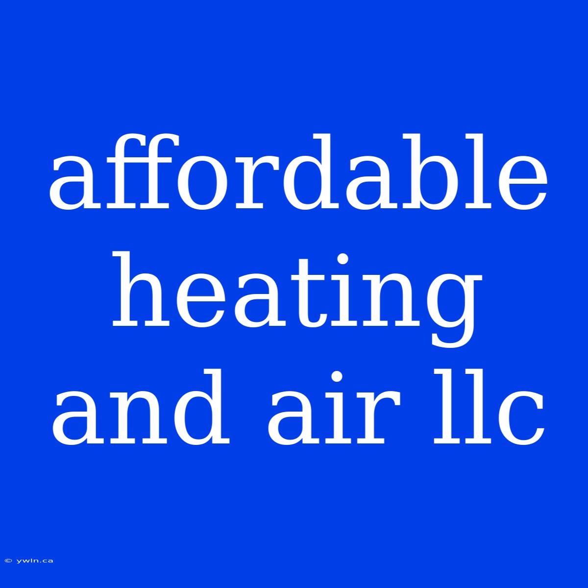 Affordable Heating And Air Llc