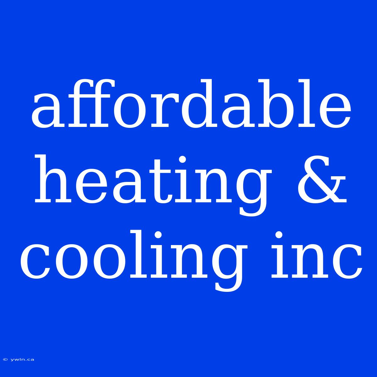 Affordable Heating & Cooling Inc