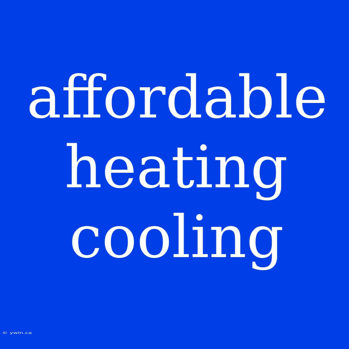 Affordable Heating Cooling