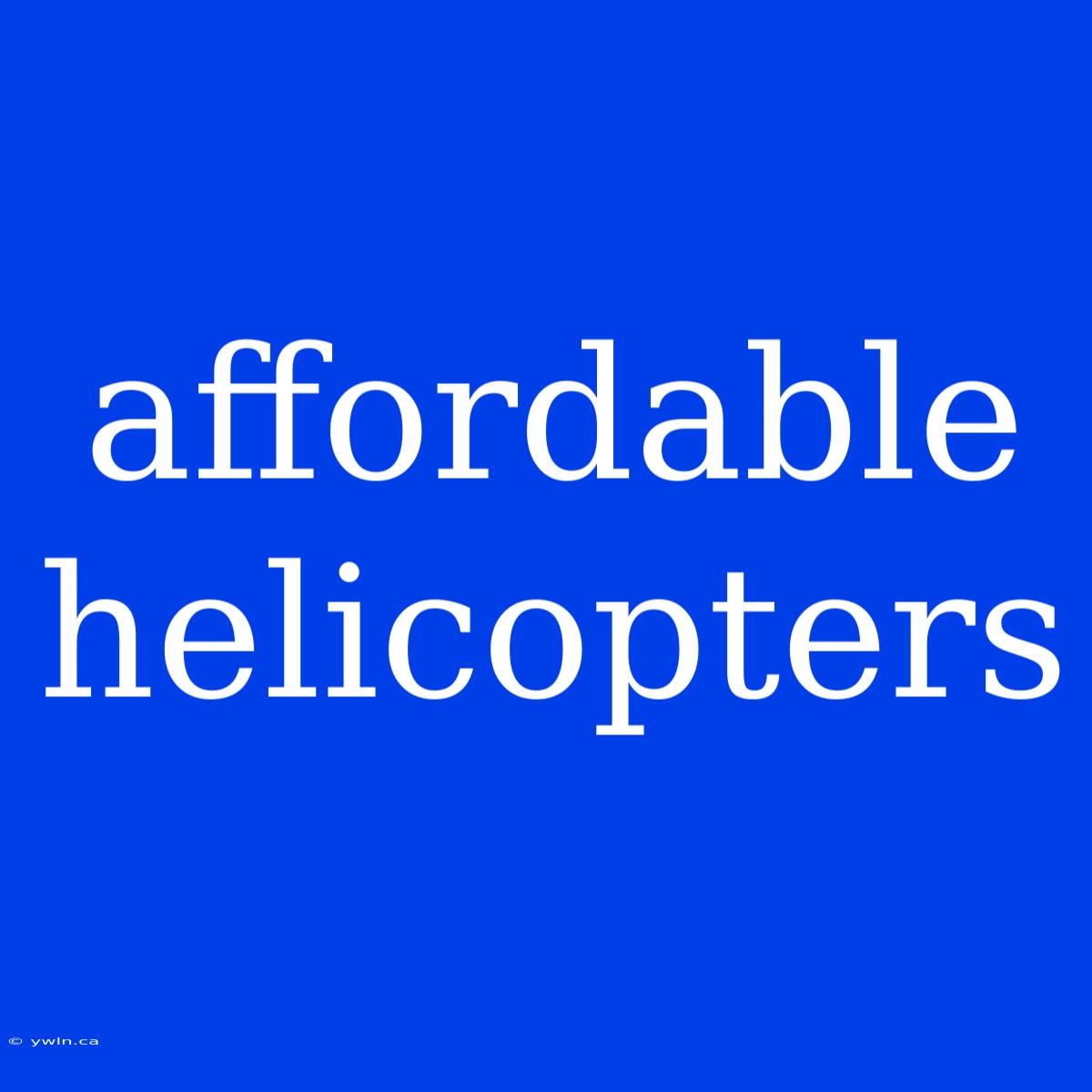 Affordable Helicopters