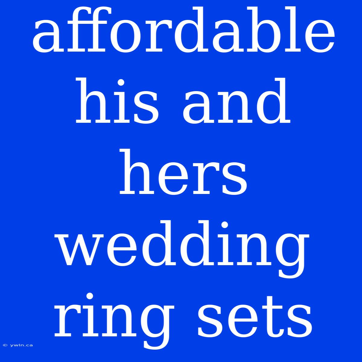 Affordable His And Hers Wedding Ring Sets