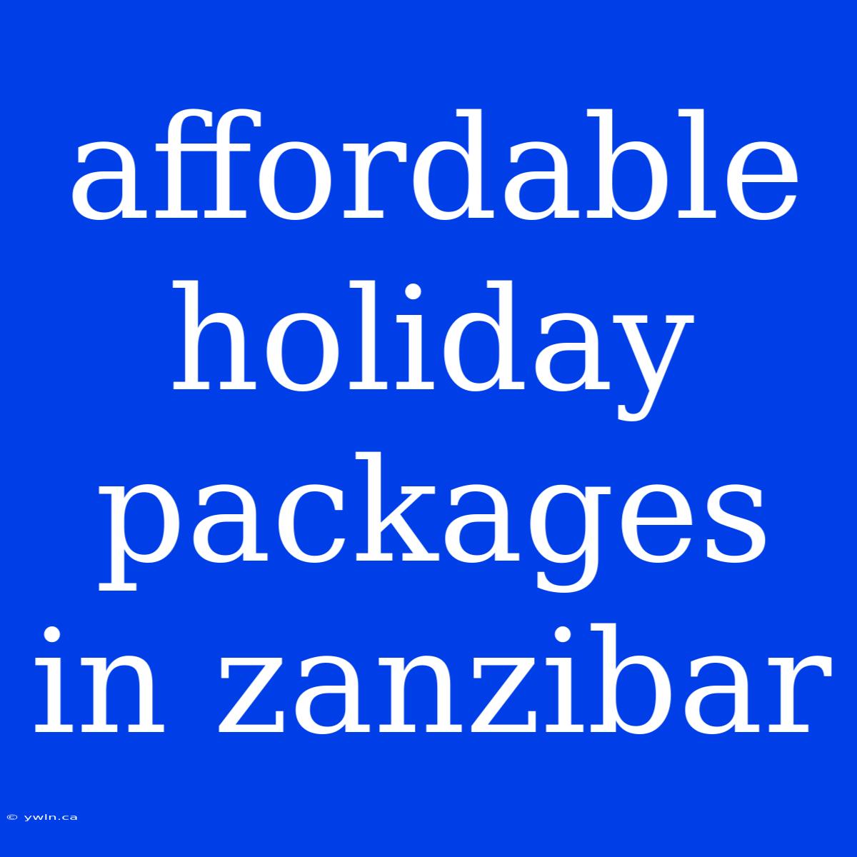 Affordable Holiday Packages In Zanzibar