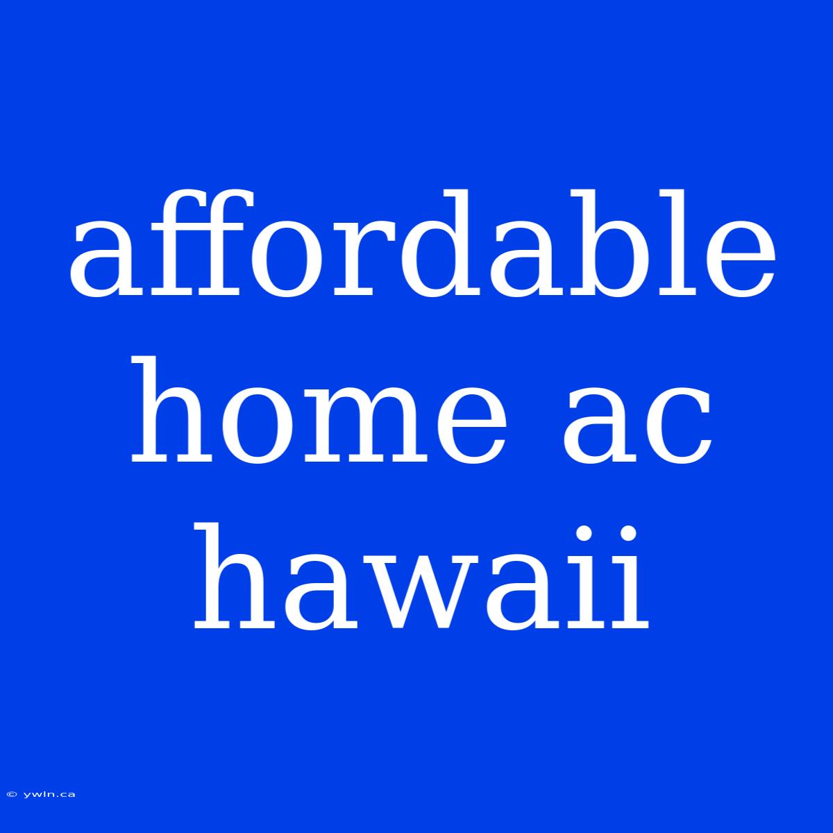 Affordable Home Ac Hawaii