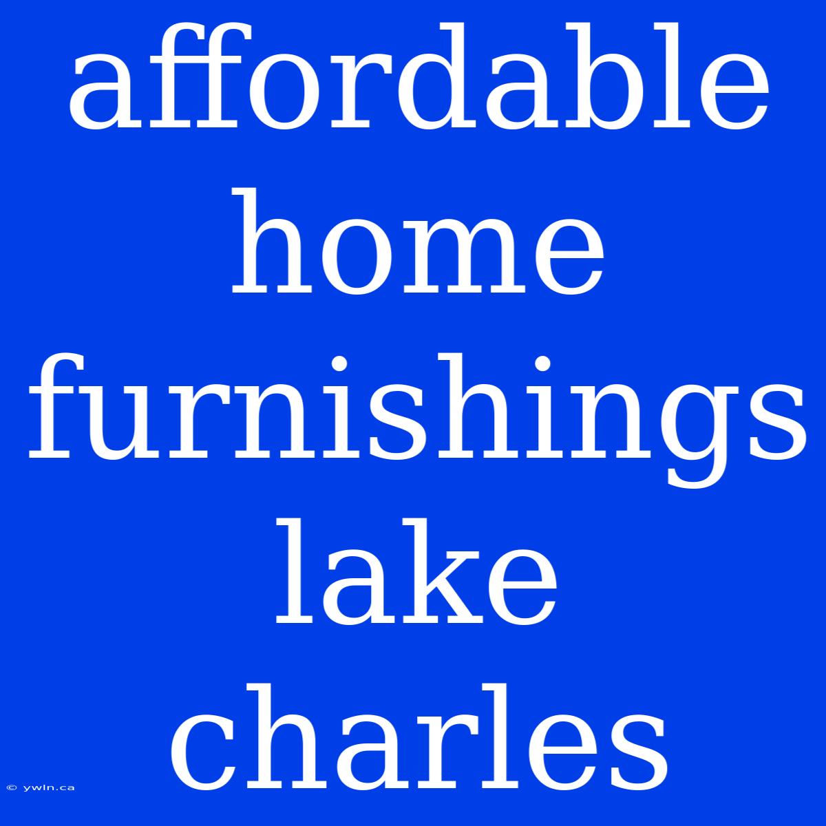 Affordable Home Furnishings Lake Charles