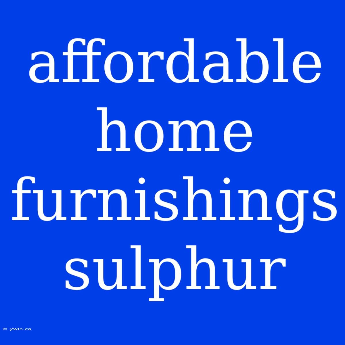 Affordable Home Furnishings Sulphur