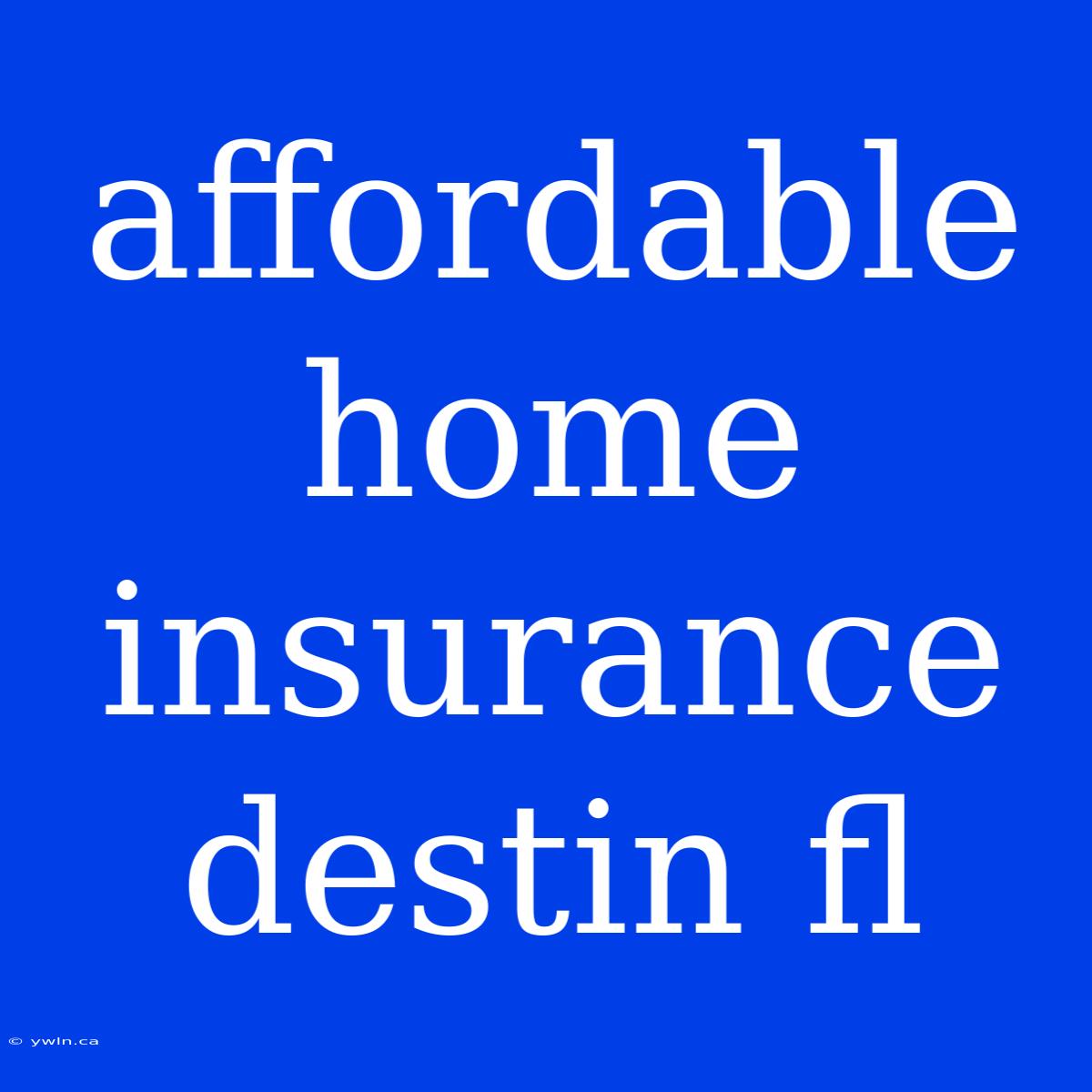 Affordable Home Insurance Destin Fl