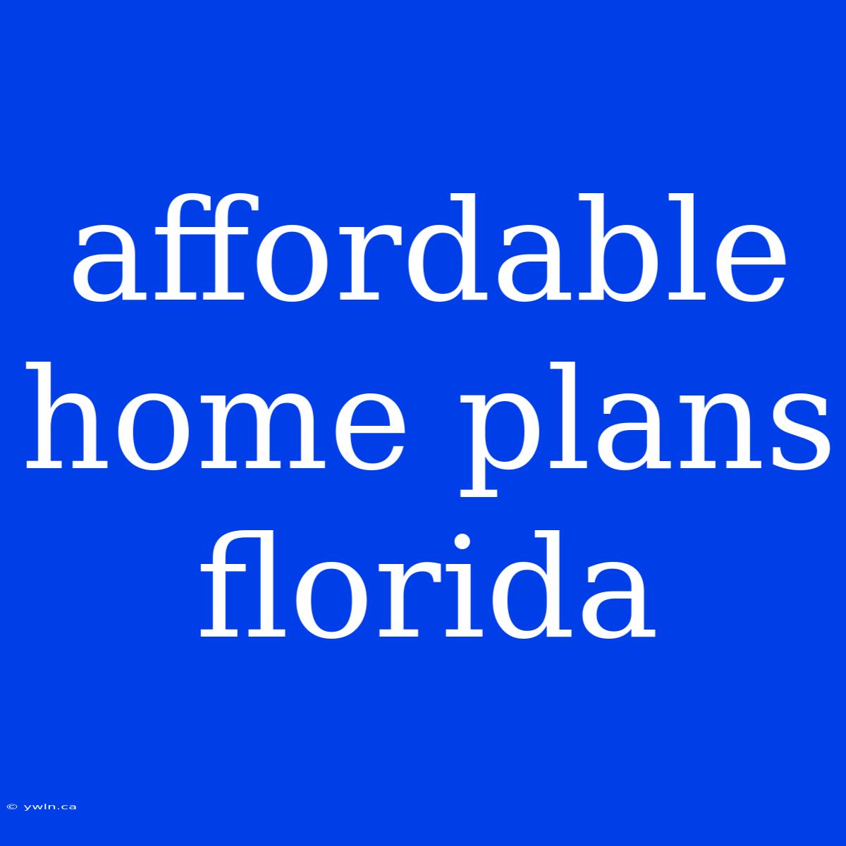 Affordable Home Plans Florida