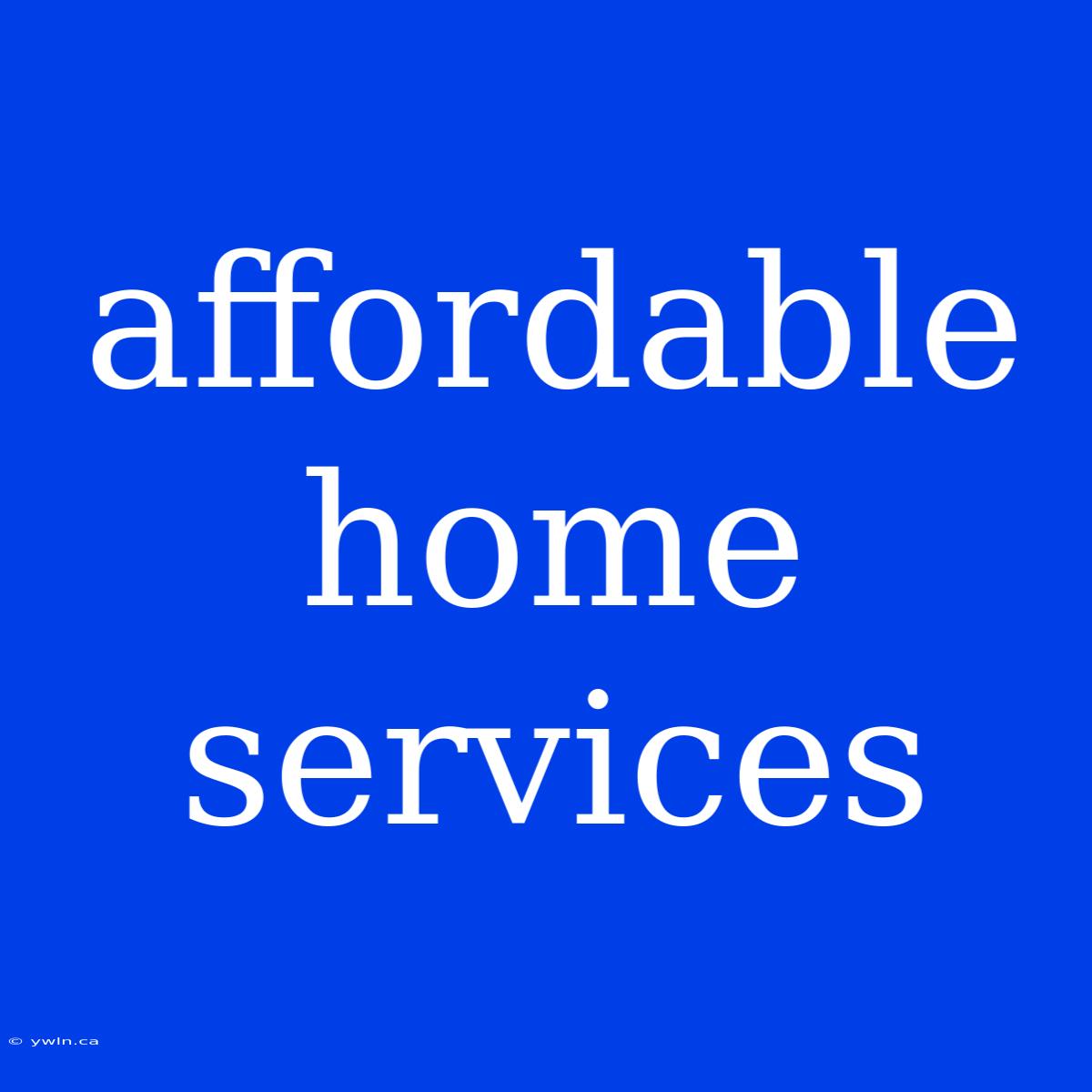 Affordable Home Services