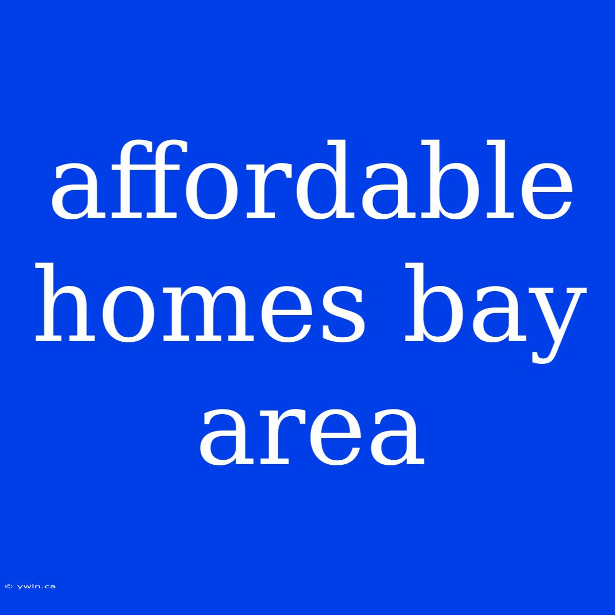 Affordable Homes Bay Area