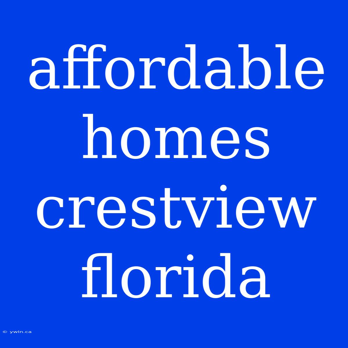 Affordable Homes Crestview Florida