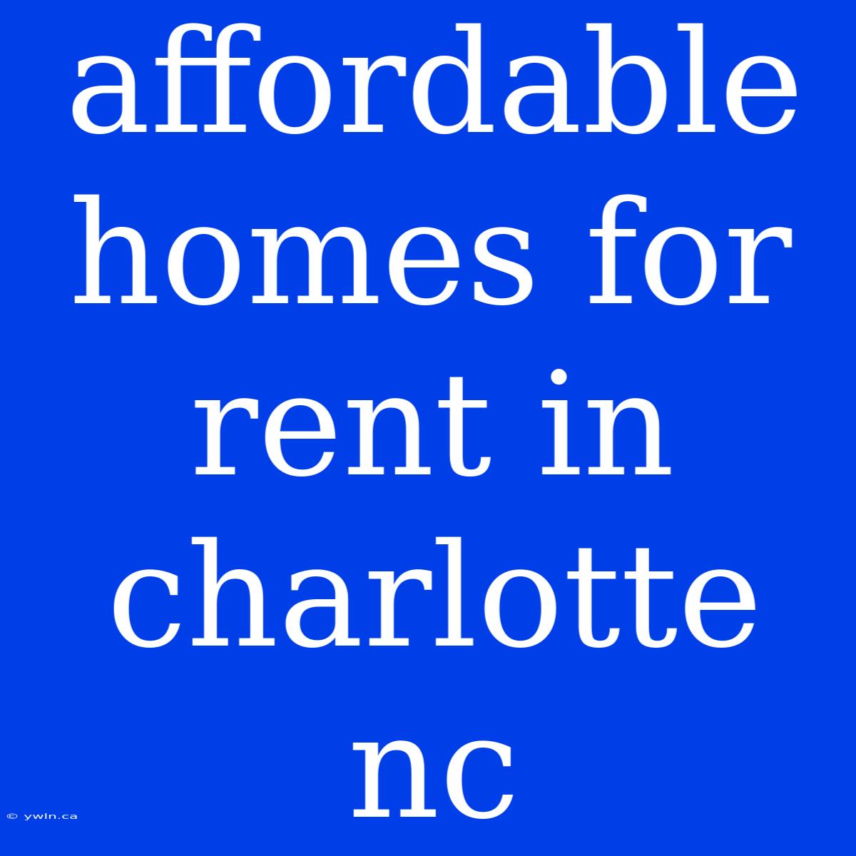 Affordable Homes For Rent In Charlotte Nc