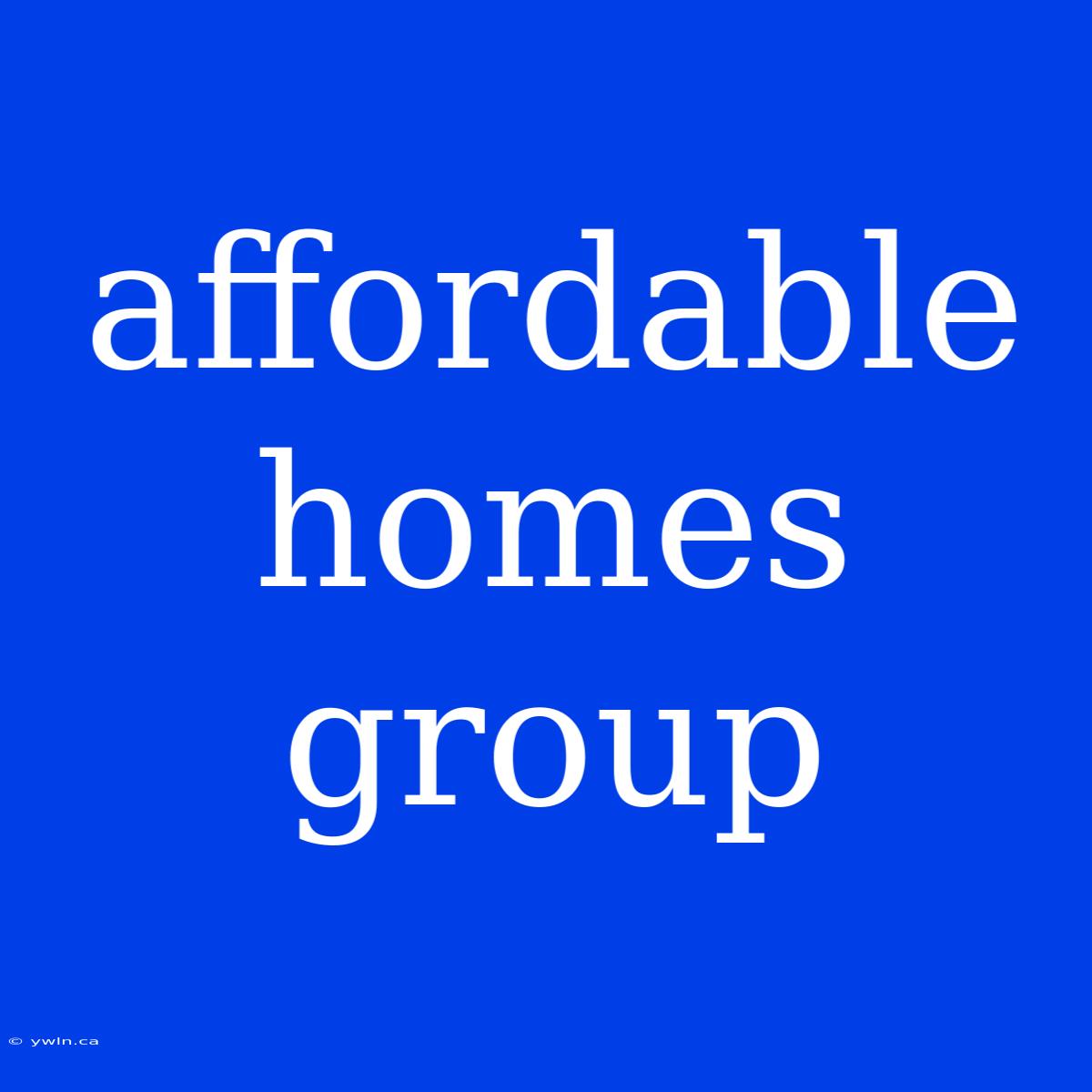 Affordable Homes Group