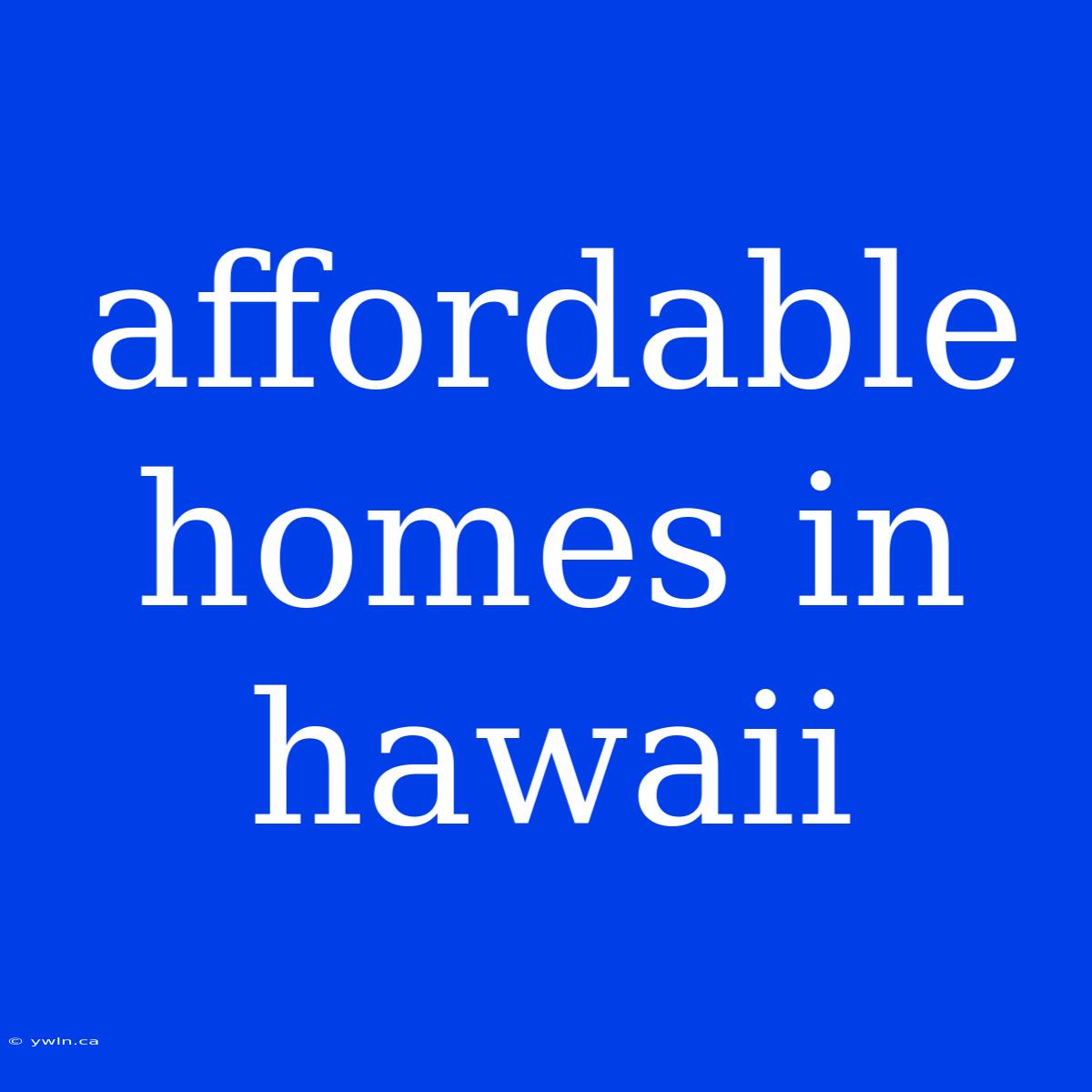 Affordable Homes In Hawaii