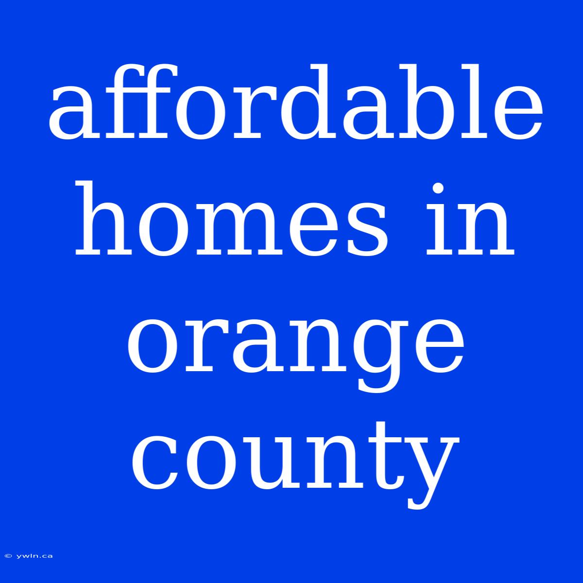 Affordable Homes In Orange County