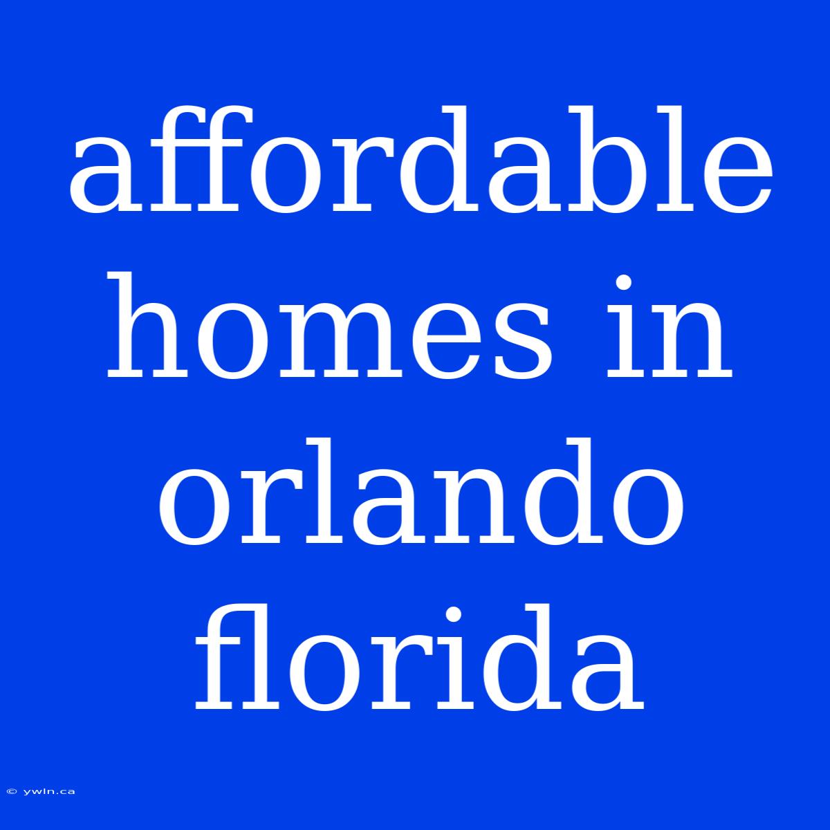 Affordable Homes In Orlando Florida