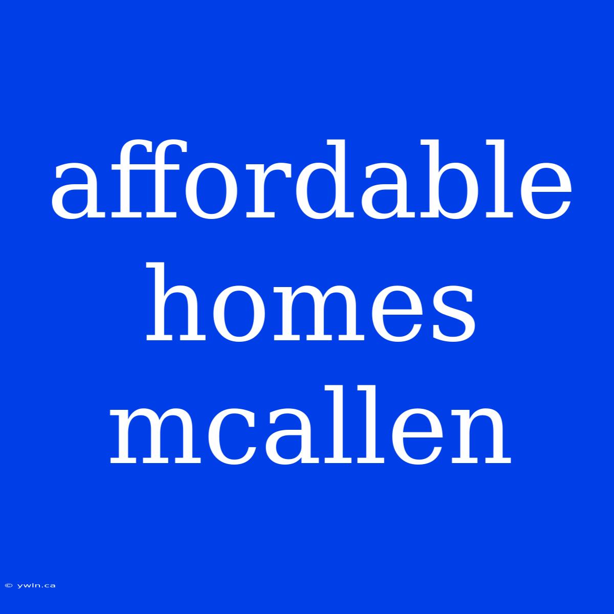 Affordable Homes Mcallen