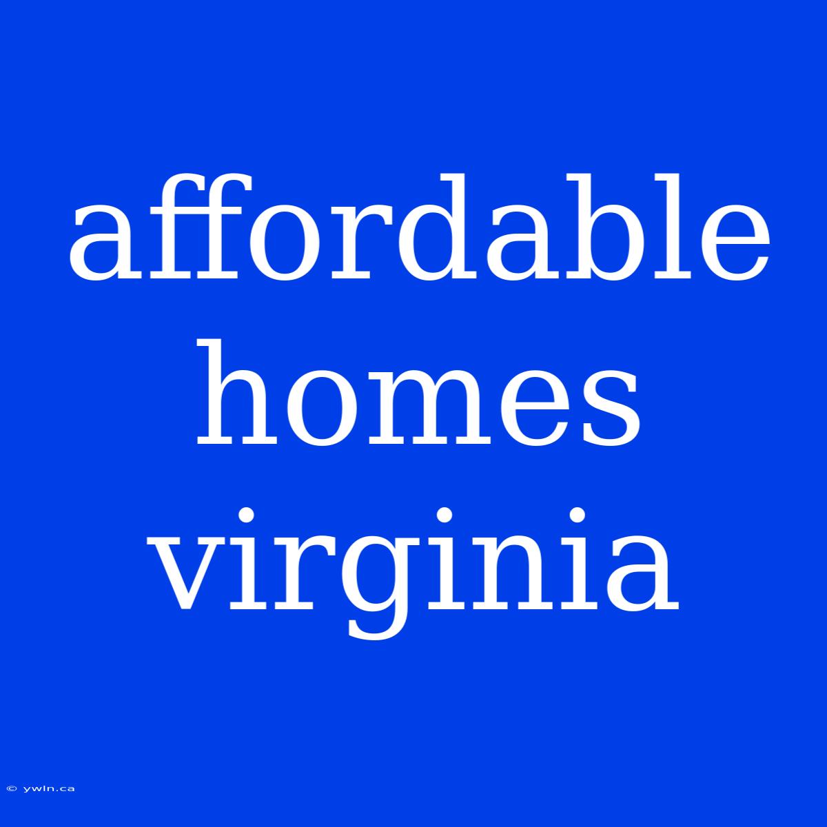 Affordable Homes Virginia