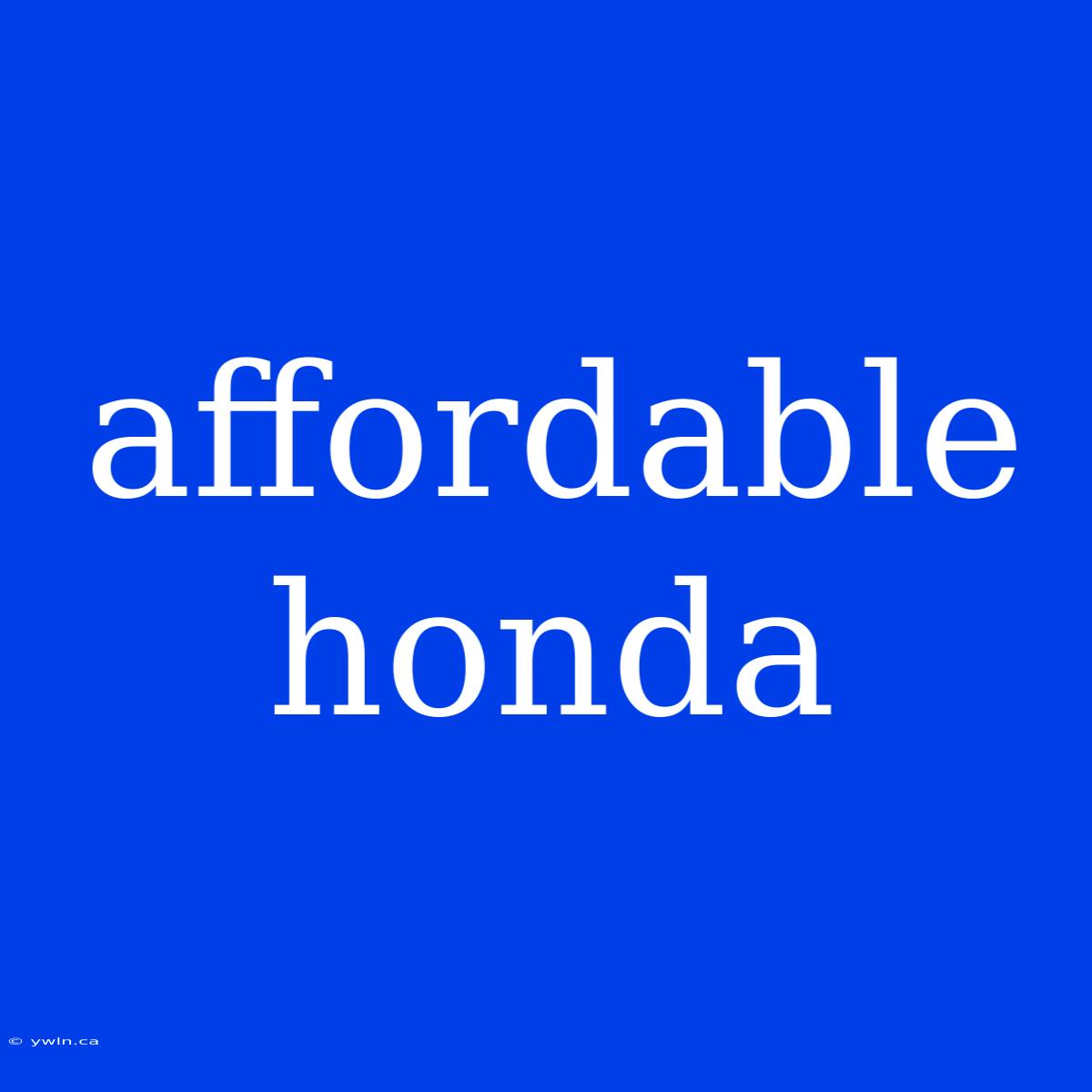 Affordable Honda