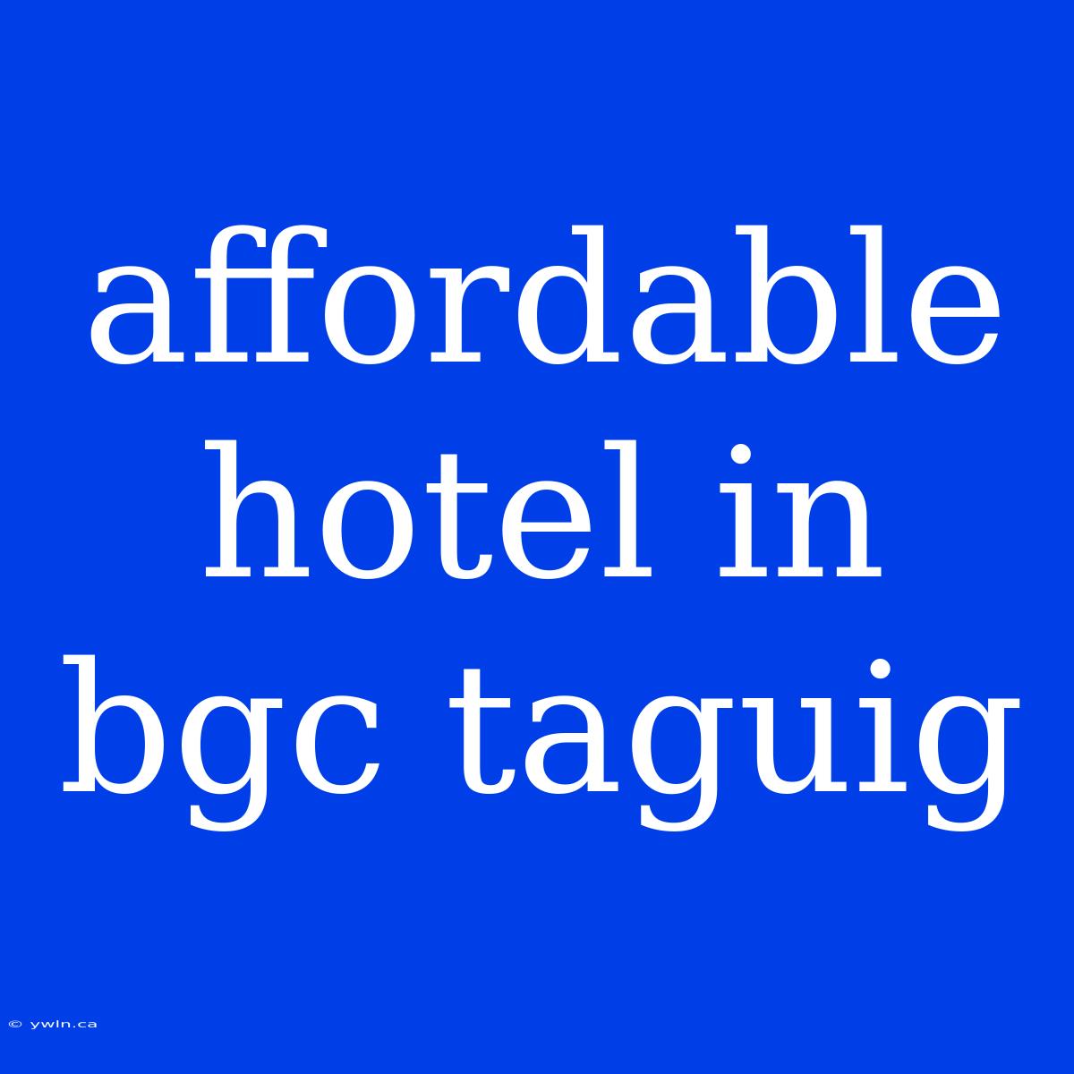 Affordable Hotel In Bgc Taguig