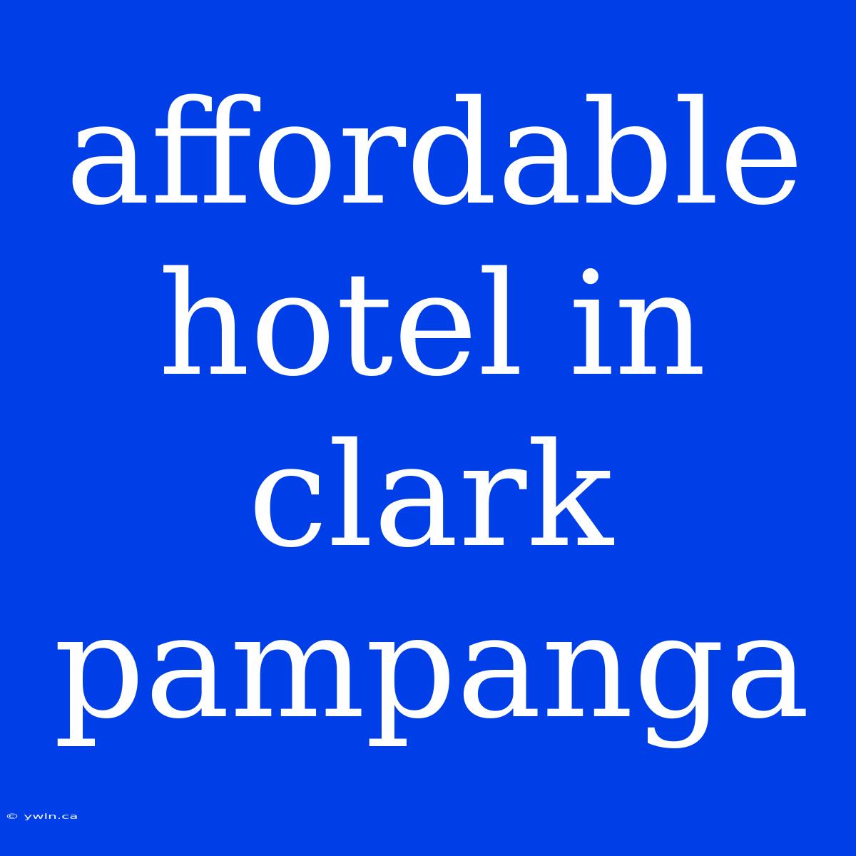 Affordable Hotel In Clark Pampanga