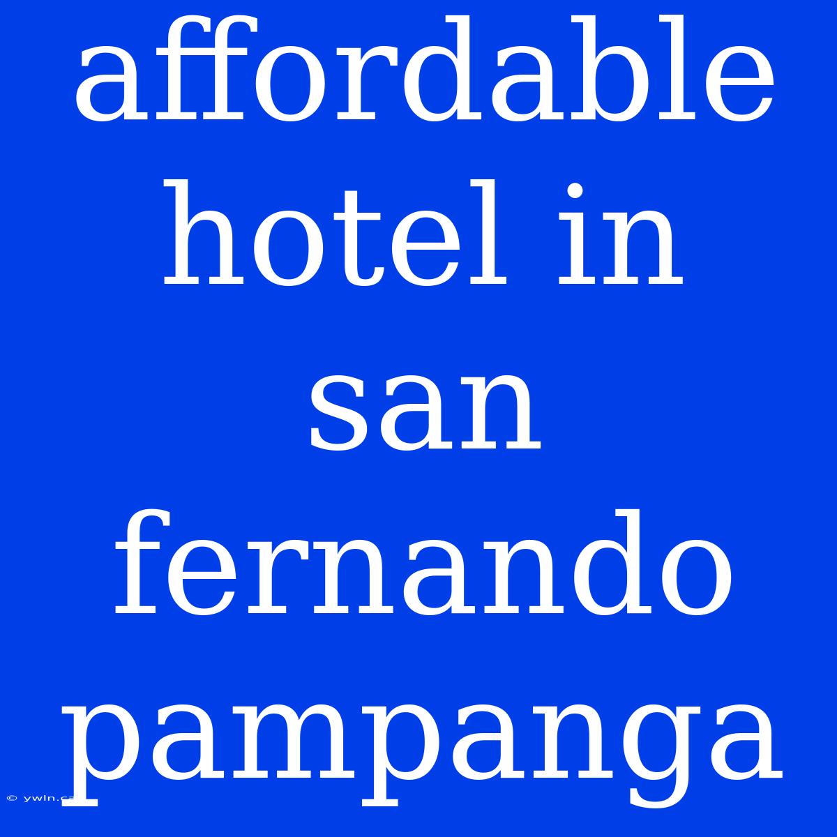 Affordable Hotel In San Fernando Pampanga