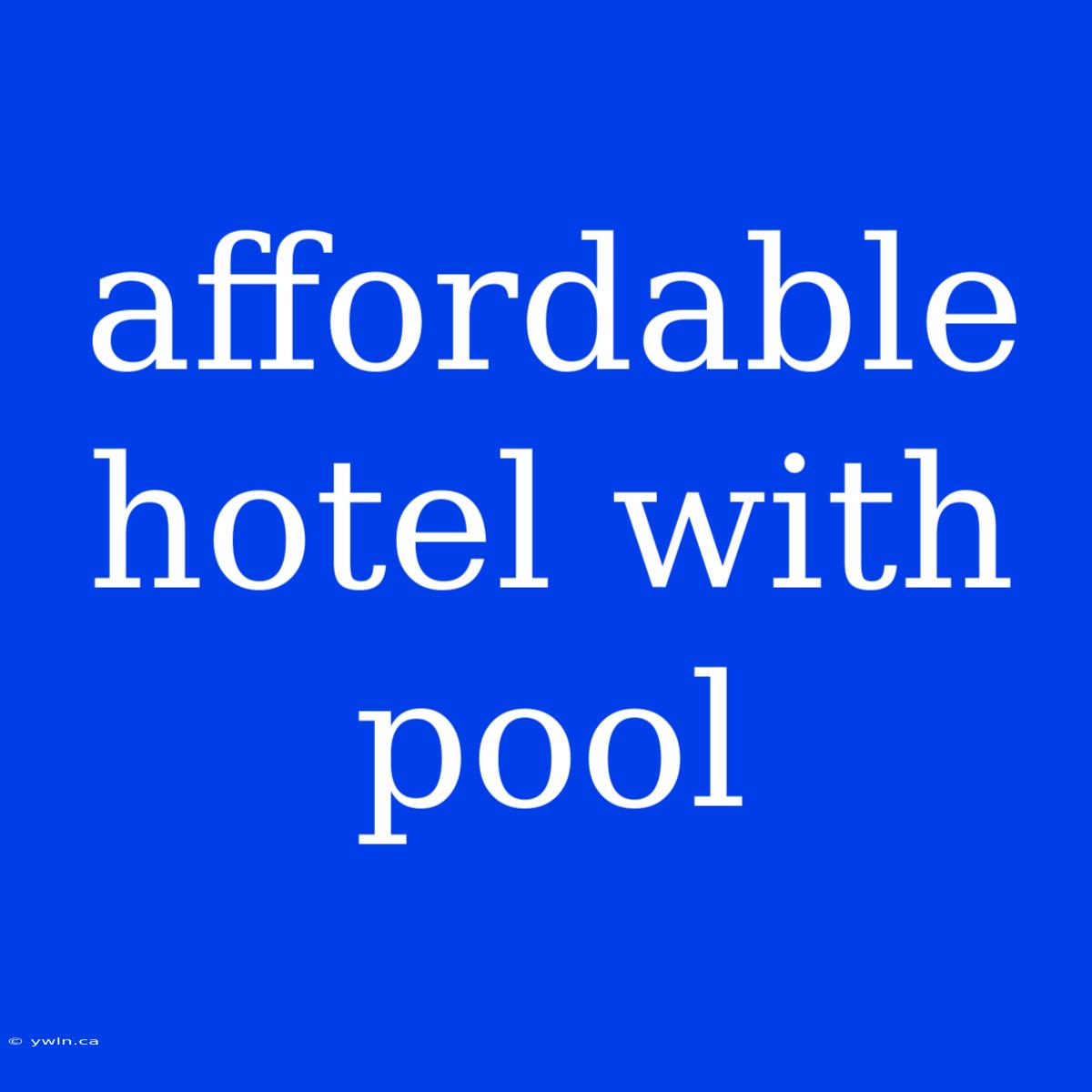 Affordable Hotel With Pool