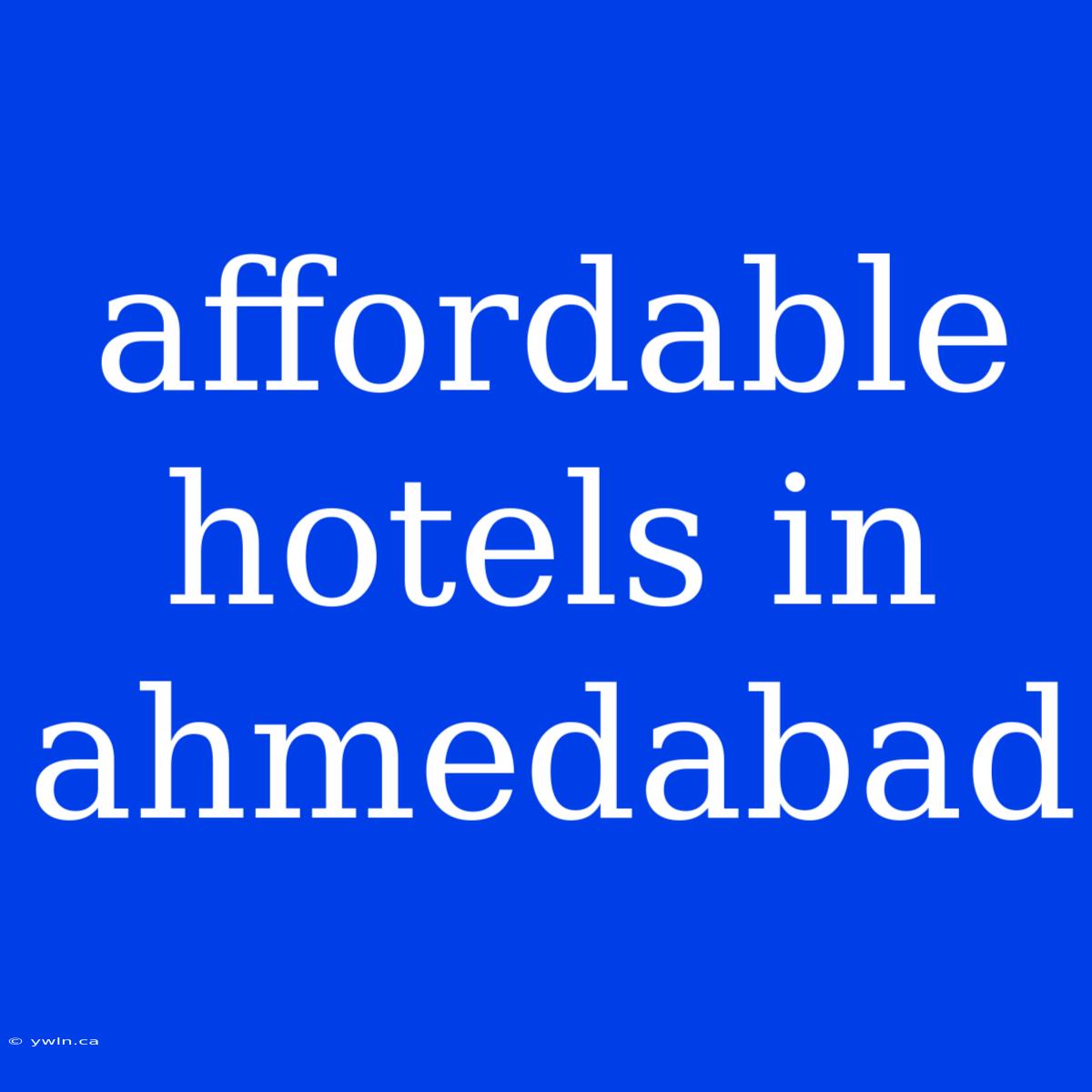 Affordable Hotels In Ahmedabad