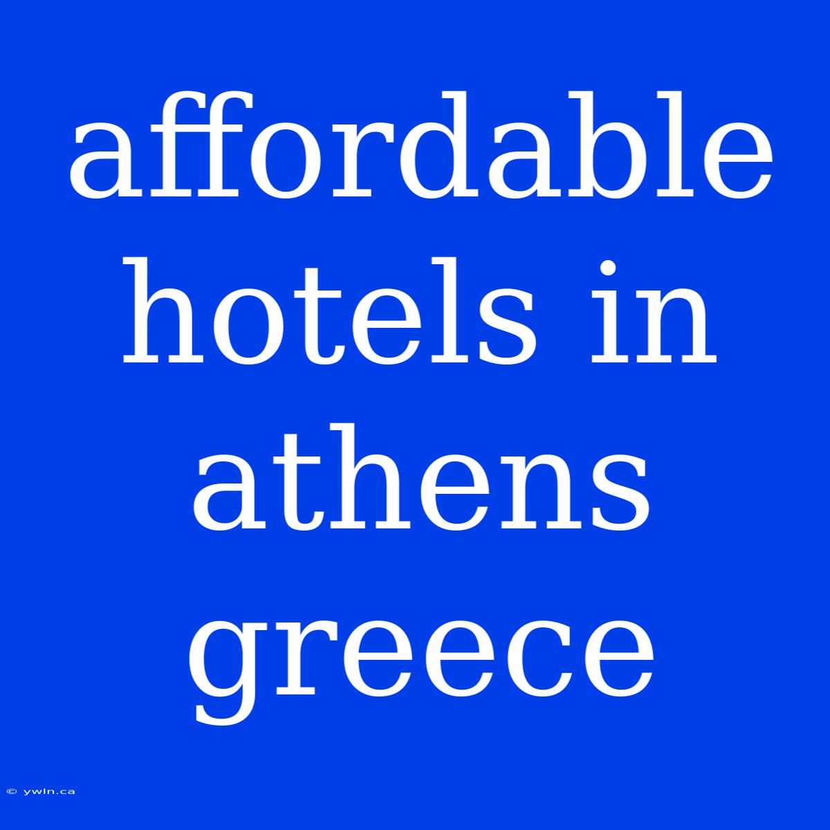 Affordable Hotels In Athens Greece